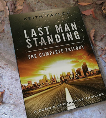 Keith Taylor Last Man Standing: The Complete Trilogy: A Zombie Apocalypse Thriller - Bestadvisor