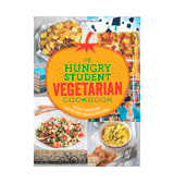 Spruce The Hungry Student Vegetarian Cookbook More Than 200 Quick and Simple Recipes