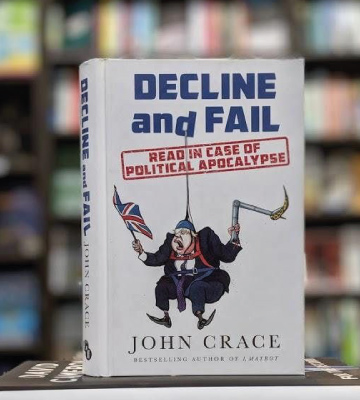 John Crace Decline and Fail: Read in Case of Political Apocalypse - Bestadvisor