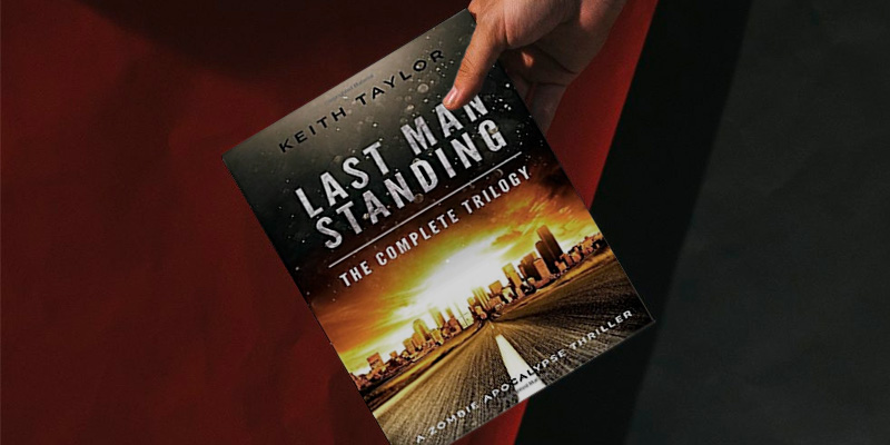 Keith Taylor Last Man Standing: The Complete Trilogy: A Zombie Apocalypse Thriller in the use - Bestadvisor