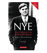 Neil Kinnock Nicklaus Thomas-Symonds Nye: The Political Life of Aneurin Bevan