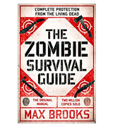 Max Brooks The Zombie Survival Guide: Complete Protection from the Living Dead