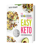 Maya Krampf The Wholesome Yum Easy Keto Cookbook: 100 Simple Low Carb Recipes