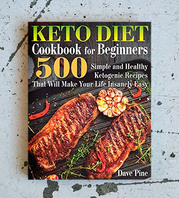 Dave Pine Keto Diet Cookbook for Beginners: 500 Simple and Healthy Ketogenic Recipes - Bestadvisor